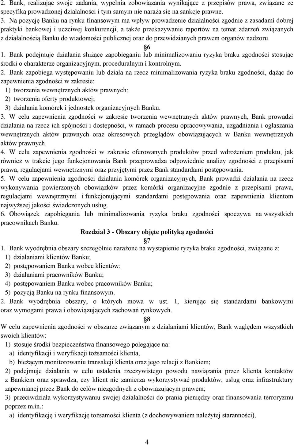 działalnością Banku do wiadomości publicznej oraz do przewidzianych prawem organów nadzoru. 6 1.