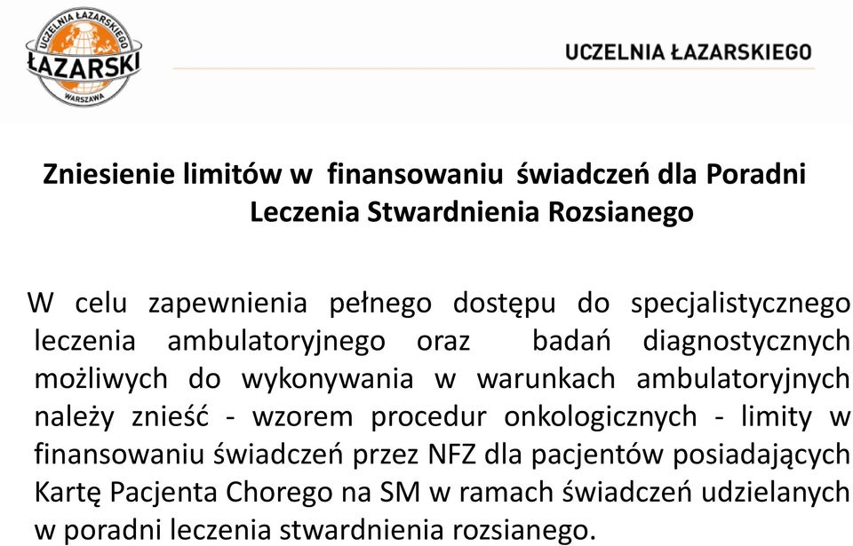 ambulatoryjnych należy znieść - wzorem procedur onkologicznych - limity w finansowaniu świadczeń przez NFZ dla