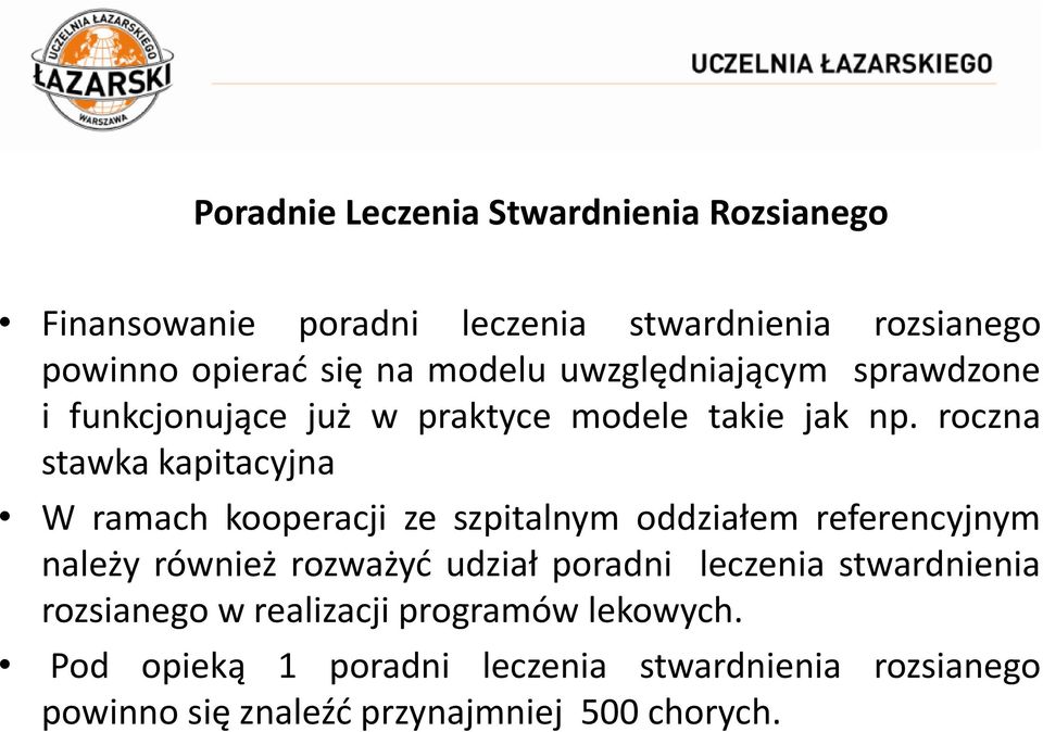 roczna stawka kapitacyjna W ramach kooperacji ze szpitalnym oddziałem referencyjnym należy również rozważyć udział poradni