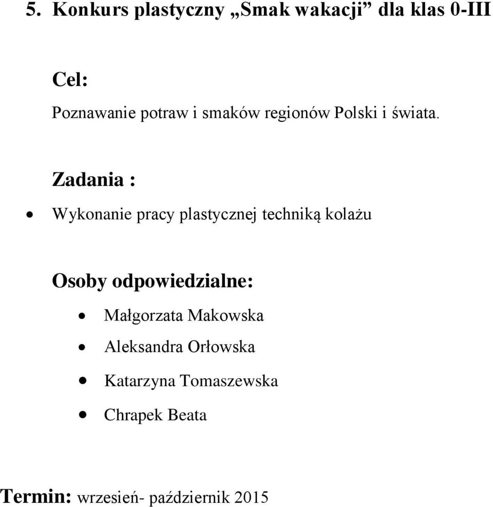 Zadania : Wykonanie pracy plastycznej techniką kolażu Małgorzata