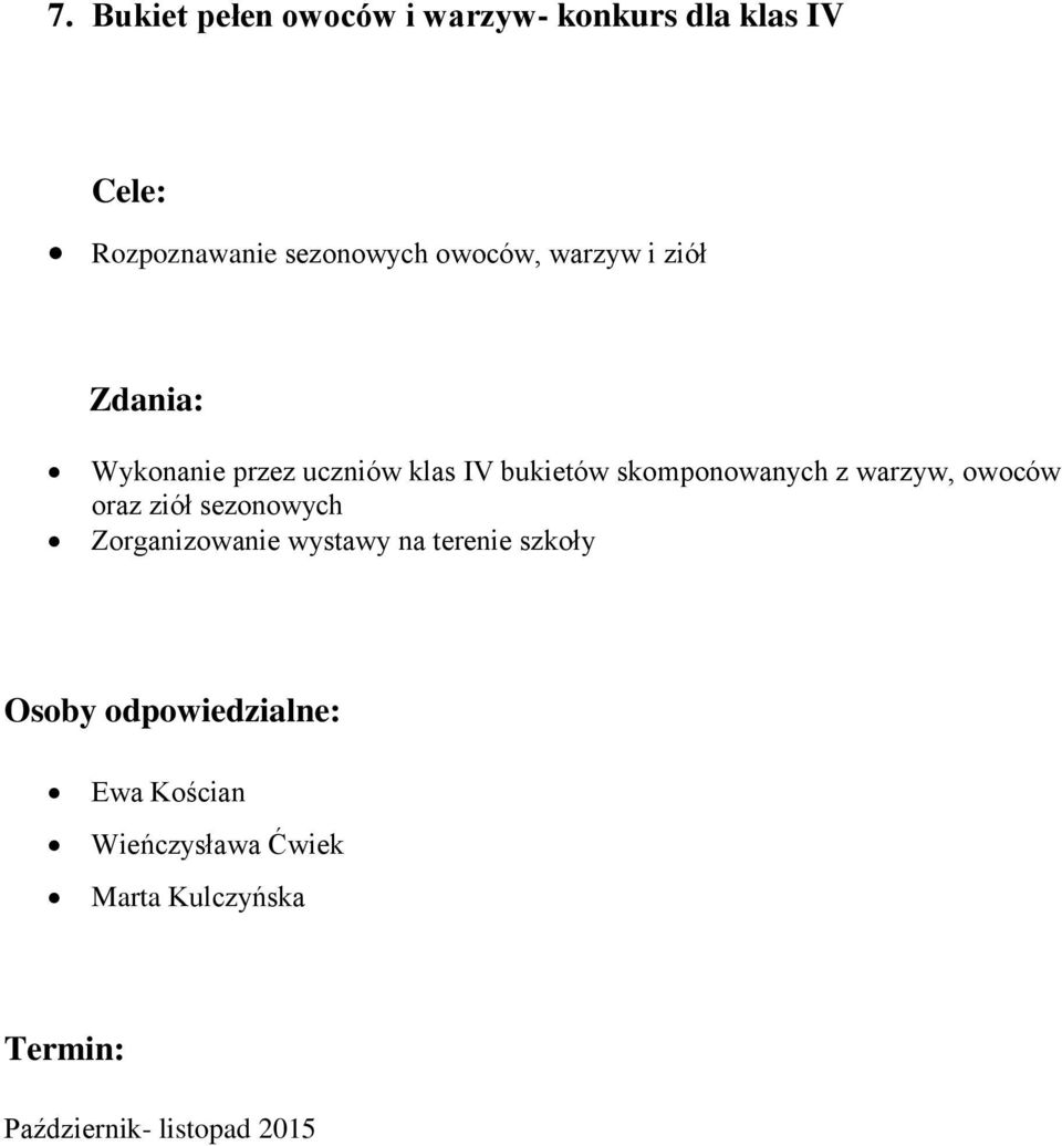 skomponowanych z warzyw, owoców oraz ziół sezonowych Zorganizowanie wystawy na
