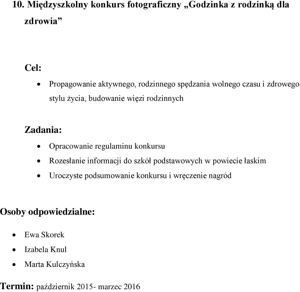 Opracowanie regulaminu konkursu Rozesłanie informacji do szkół podstawowych w powiecie łaskim Uroczyste