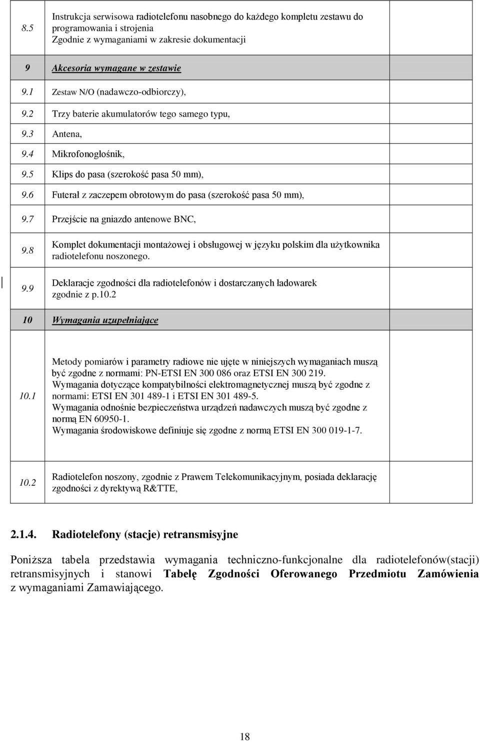 6 Futerał z zaczepem obrotowym do pasa (szerokość pasa 50 mm), 9.7 Przejście na gniazdo antenowe BNC, 9.8 9.