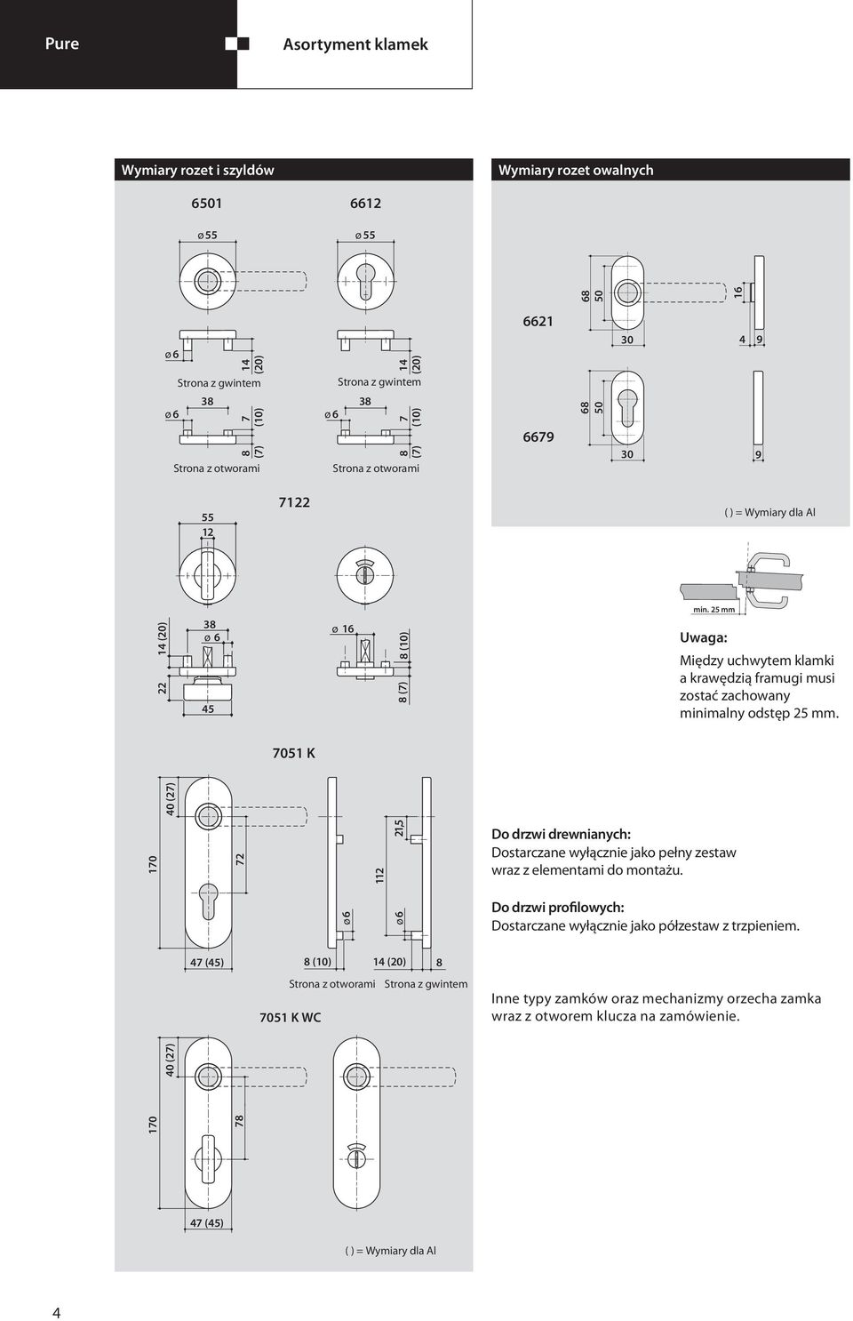 Strona z otworami 6679 30 9 min. 25 mm Uwaga: Między uchwytem klamki a krawędzią framugi musi zostać zachowany minimalny odstęp 25 mm.