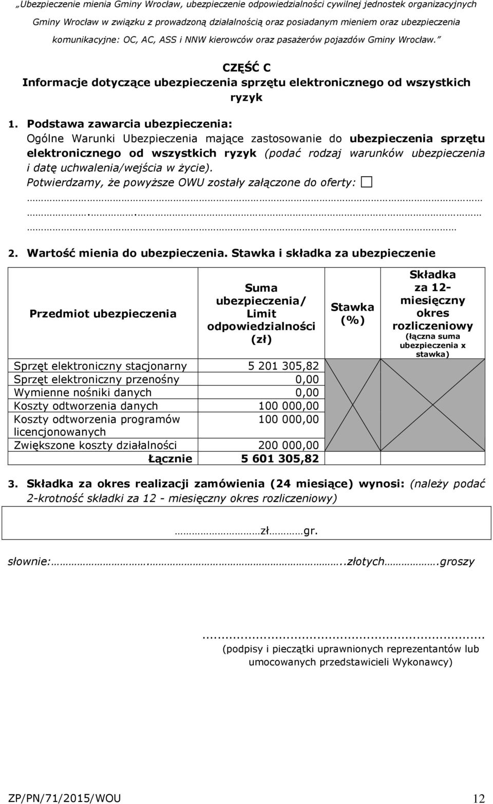 uchwalenia/wejścia w życie). 2. Wartość mienia do ubezpieczenia.