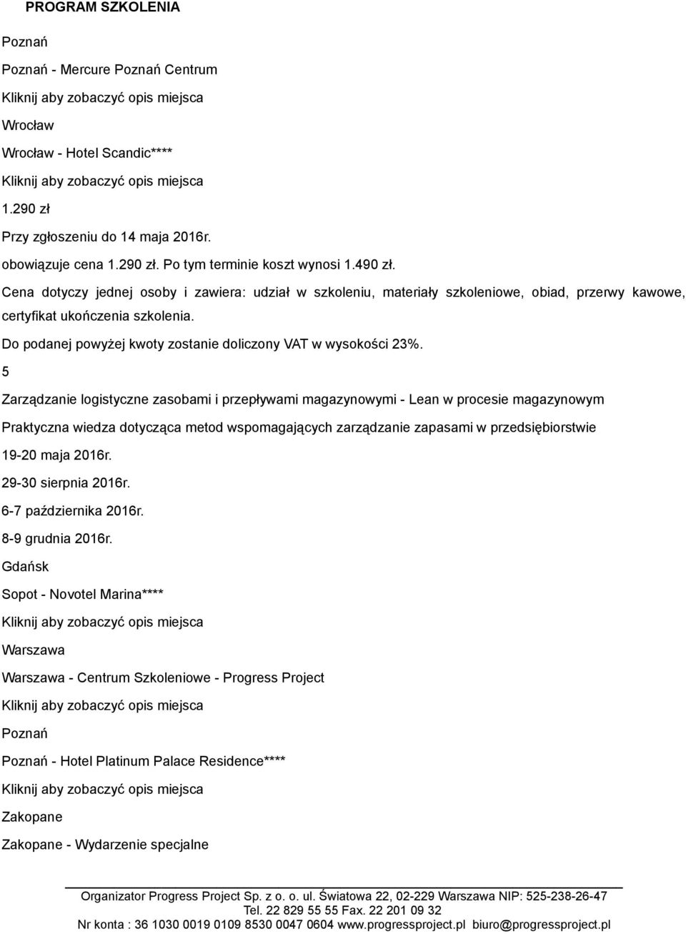 zarządzanie zapasami w przedsiębiorstwie 19-20 maja 2016r. 29-30 sierpnia 2016r. 6-7 października 2016r. 8-9 grudnia 2016r.