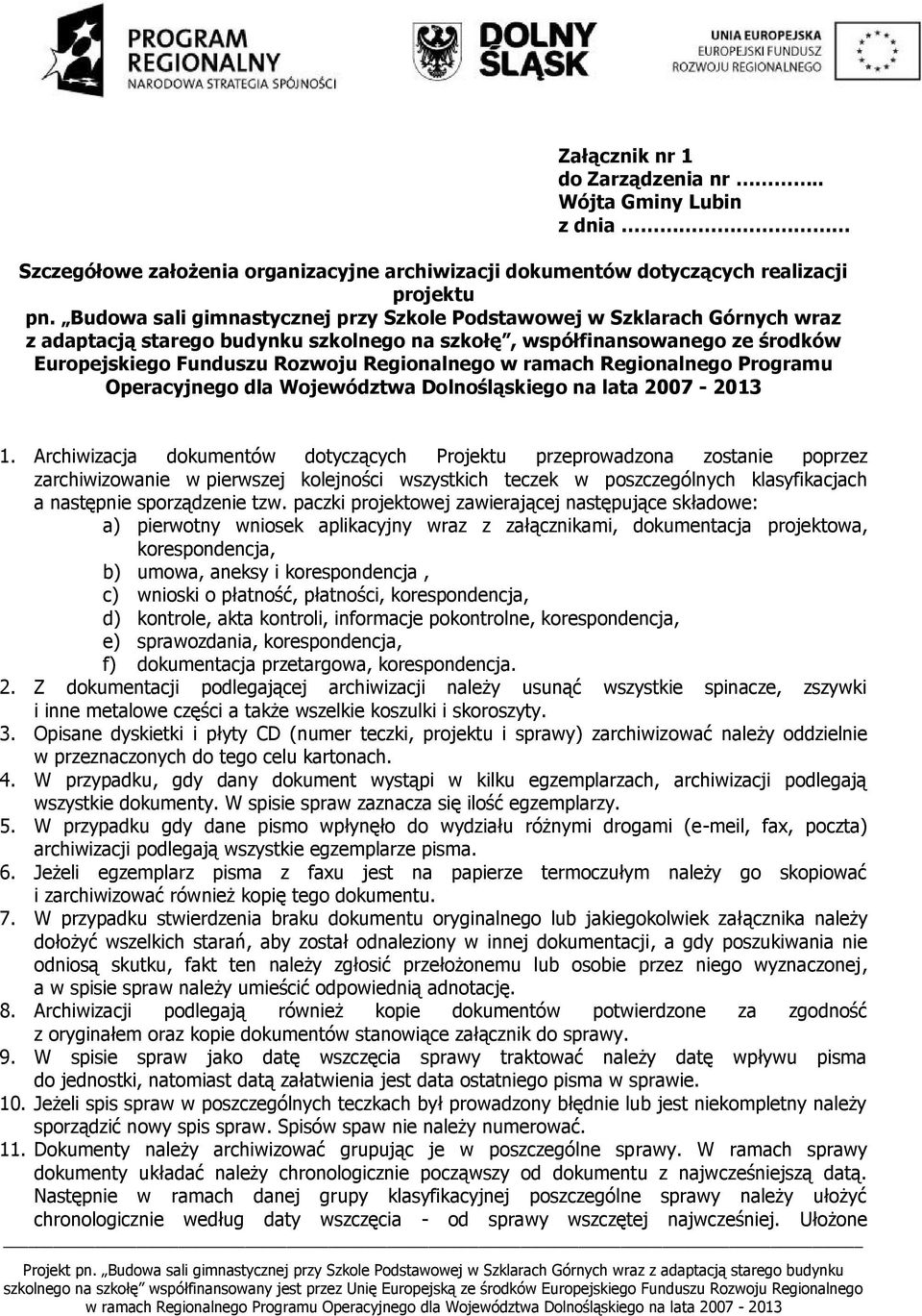 ramach Regionalnego Programu Operacyjnego dla Województwa Dolnośląskiego na lata 2007-2013 1.