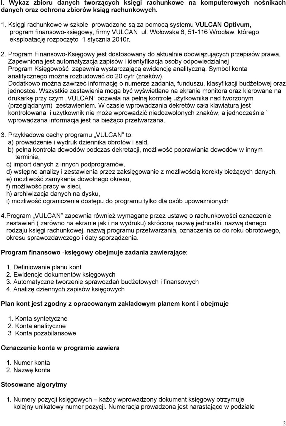 10r. 2. Program Finansowo-Księgowy jest dostosowany do aktualnie obowiązujących przepisów prawa.