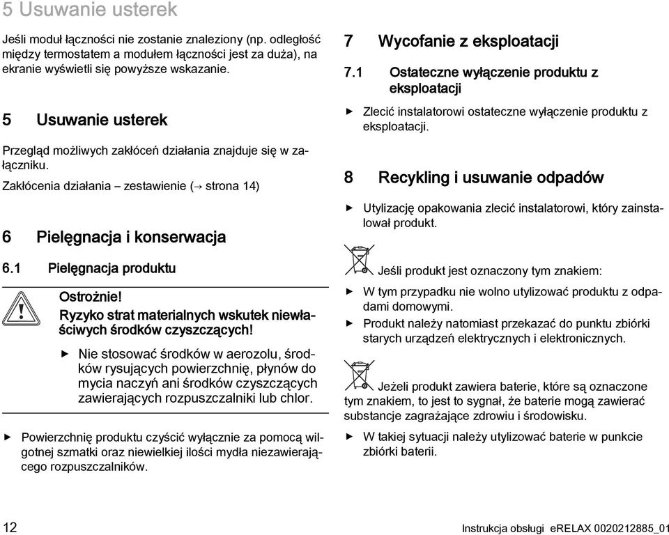 Ryzyko strat materialnych wskutek niewłaściwych środków czyszczących!