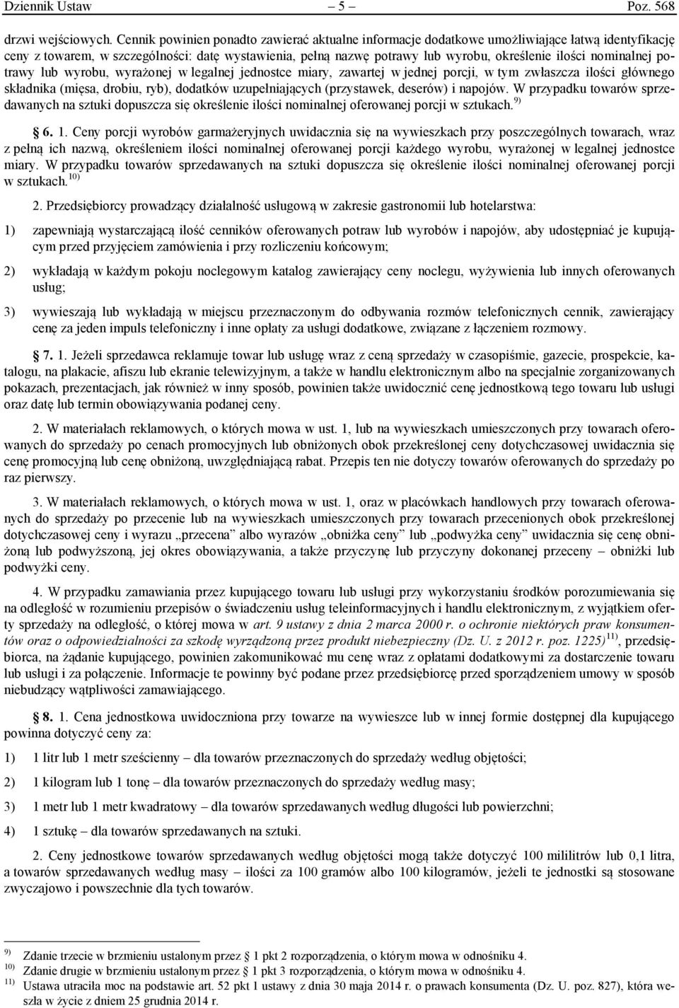 nominalnej potrawy lub wyrobu, wyrażonej w legalnej jednostce miary, zawartej w jednej porcji, w tym zwłaszcza ilości głównego składnika (mięsa, drobiu, ryb), dodatków uzupełniających (przystawek,