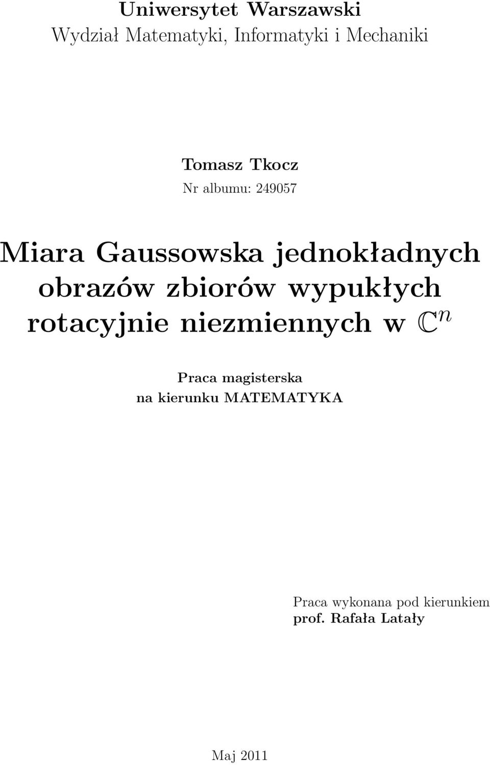 zbiorów wypukłych rotacyjnie niezmiennych w C n Praca magisterska na