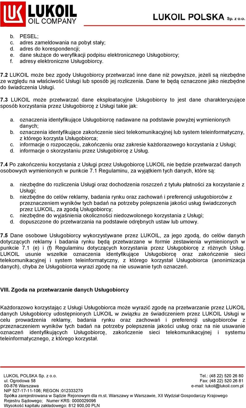 Dane te będą oznaczone jako niezbędne do świadczenia Usługi. 7.