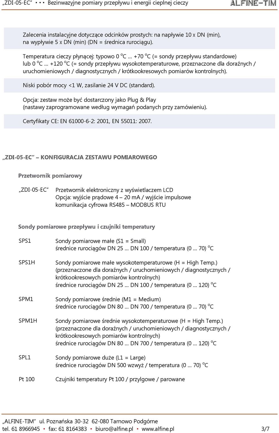 diagnostycznych / krótkookresowych pomiarów kontrolnych). Niski pobór mocy <1 W, zasilanie 24 V DC (standard).
