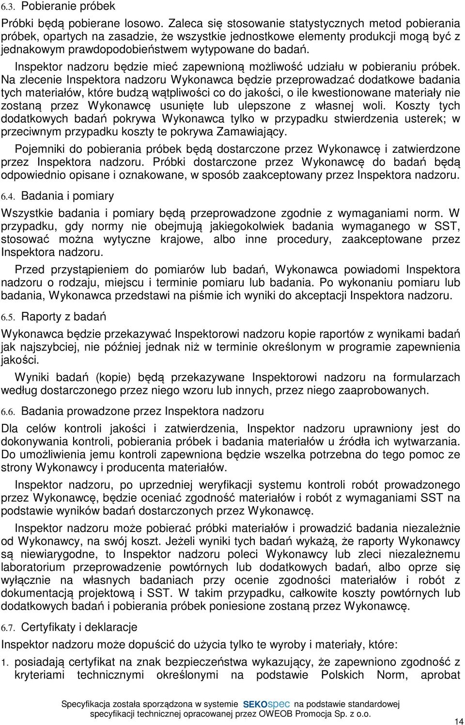 Inspektor nadzoru będzie mieć zapewnioną możliwość udziału w pobieraniu próbek.