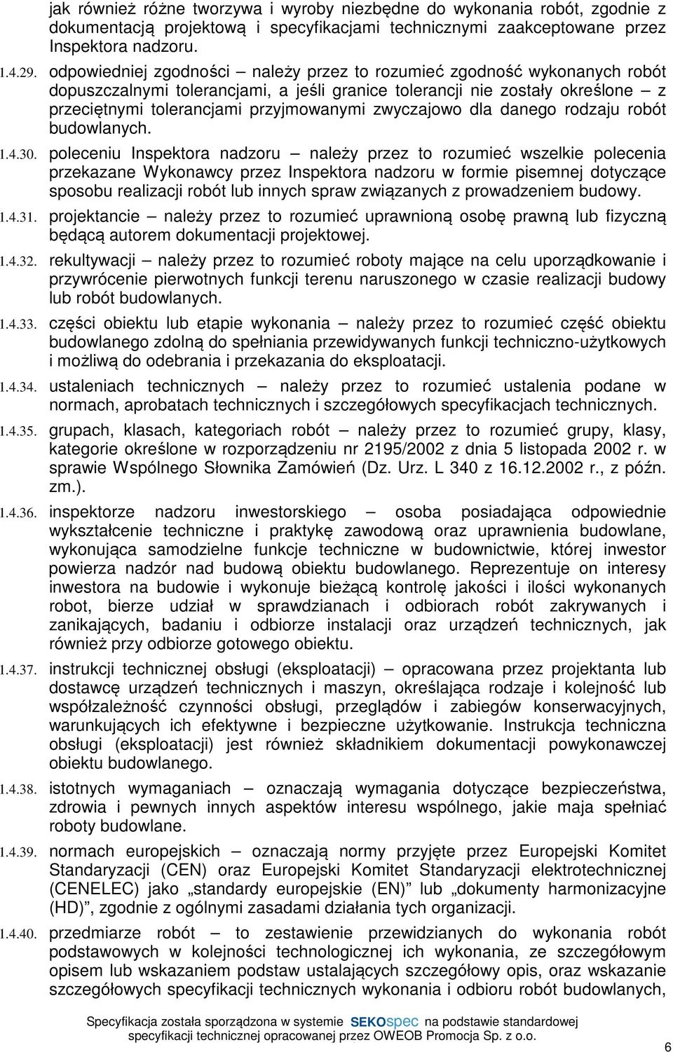zwyczajowo dla danego rodzaju robót budowlanych. 1.4.30.