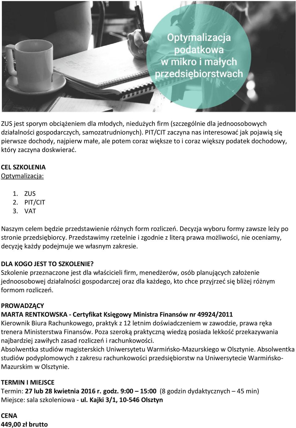 PIT/CIT 3. VAT Naszym celem będzie przedstawienie różnych form rozliczeń. Decyzja wyboru formy zawsze leży po stronie przedsiębiorcy.