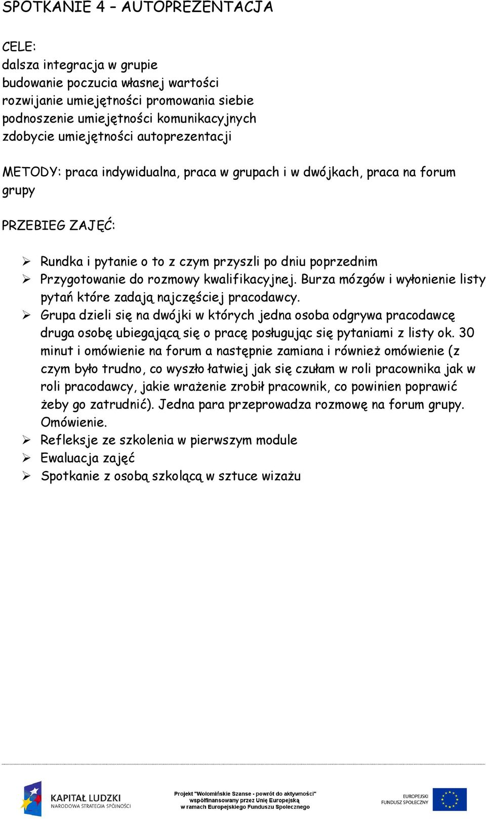 kwalifikacyjnej. Burza mózgów i wyłonienie listy pytań które zadają najczęściej pracodawcy.