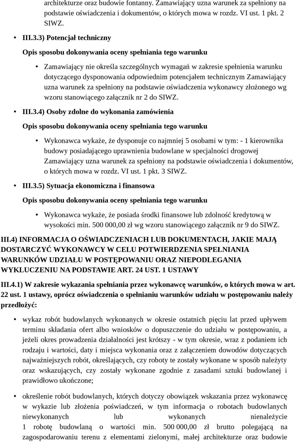 na podstawie oświadczenia wykonawcy złożonego wg wzoru stanowiącego załącznik nr 2 do SIWZ. III.3.