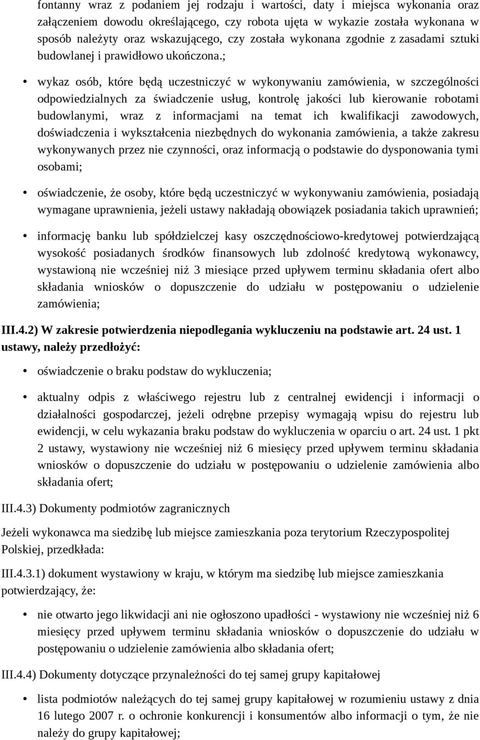; wykaz osób, które będą uczestniczyć w wykonywaniu zamówienia, w szczególności odpowiedzialnych za świadczenie usług, kontrolę jakości lub kierowanie robotami budowlanymi, wraz z informacjami na