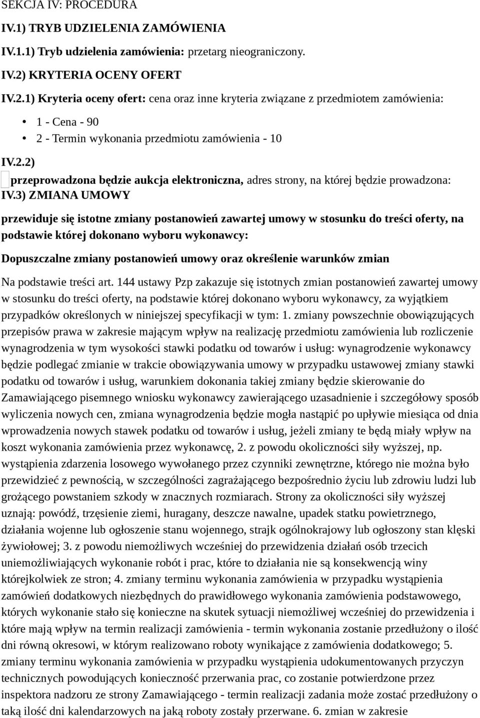 3) ZMIANA UMOWY przewiduje się istotne zmiany postanowień zawartej umowy w stosunku do treści oferty, na podstawie której dokonano wyboru wykonawcy: Dopuszczalne zmiany postanowień umowy oraz