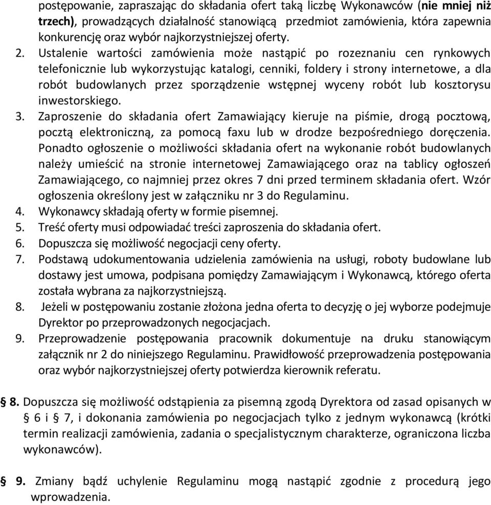 Ustalenie wartości zamówienia może nastąpić po rozeznaniu cen rynkowych telefonicznie lub wykorzystując katalogi, cenniki, foldery i strony internetowe, a dla robót budowlanych przez sporządzenie