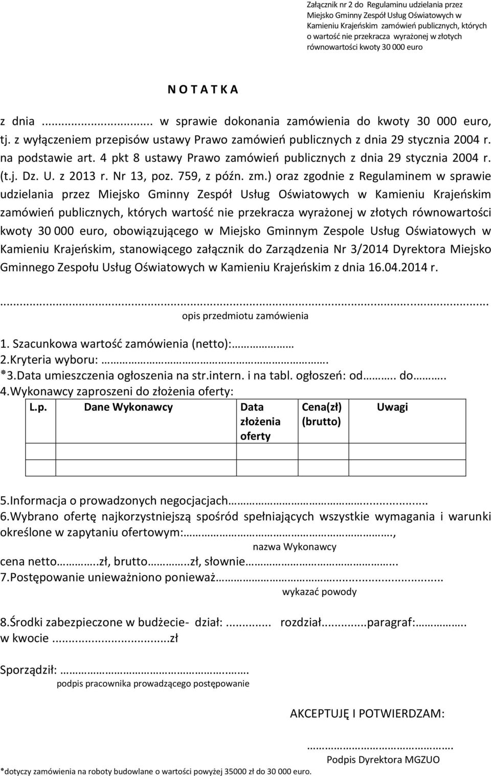 na podstawie art. 4 pkt 8 ustawy Prawo zamówień publicznych z dnia 29 stycznia 2004 r. (t.j. Dz. U. z 2013 r. Nr 13, poz. 759, z późn. zm.