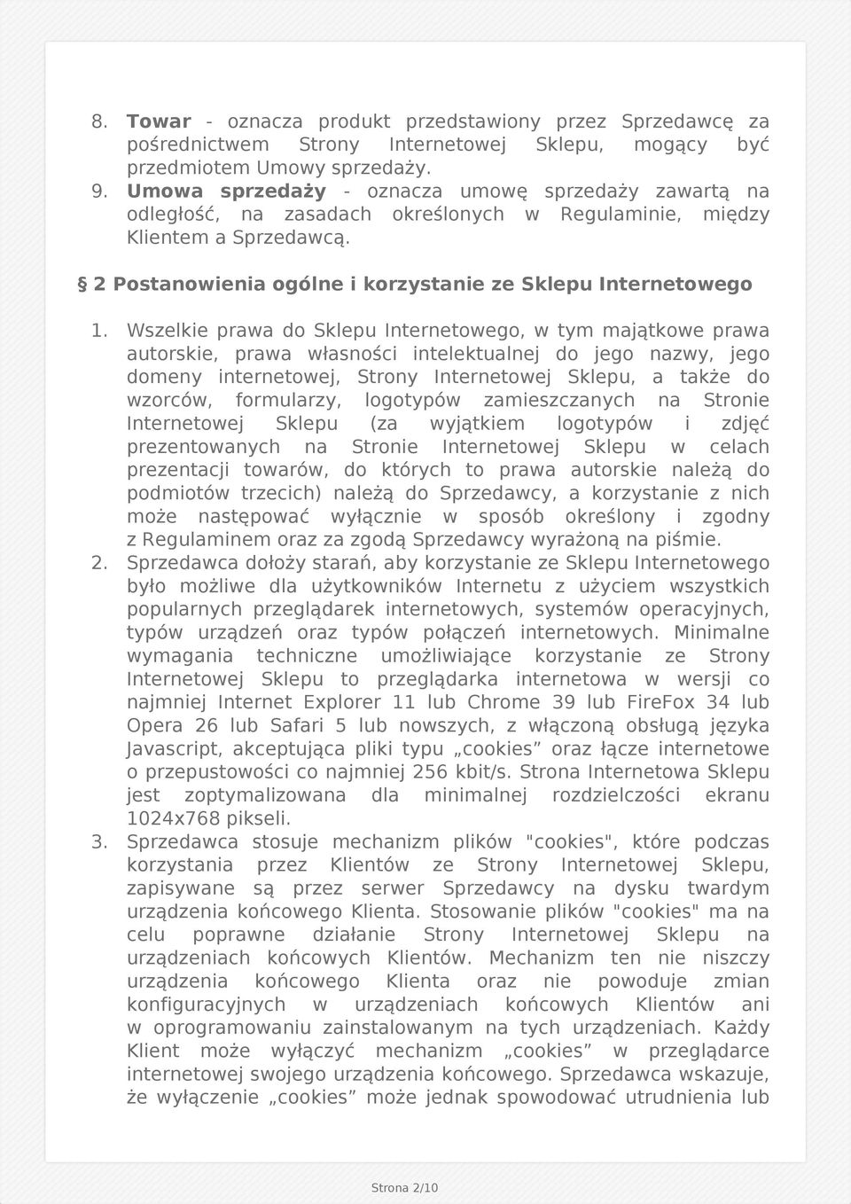 Wszelkie prawa do Sklepu Internetowego, w tym majątkowe prawa autorskie, prawa własności intelektualnej do jego nazwy, jego domeny internetowej, Strony Internetowej Sklepu, a także do wzorców,