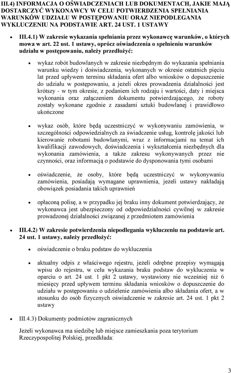 1 ustawy, prócz świadczenia spełnieniu warunków udziału w pstępwaniu, należy przedłżyć: wykaz rbót budwlanych w zakresie niezbędnym d wykazania spełniania warunku wiedzy i dświadczenia, wyknanych w