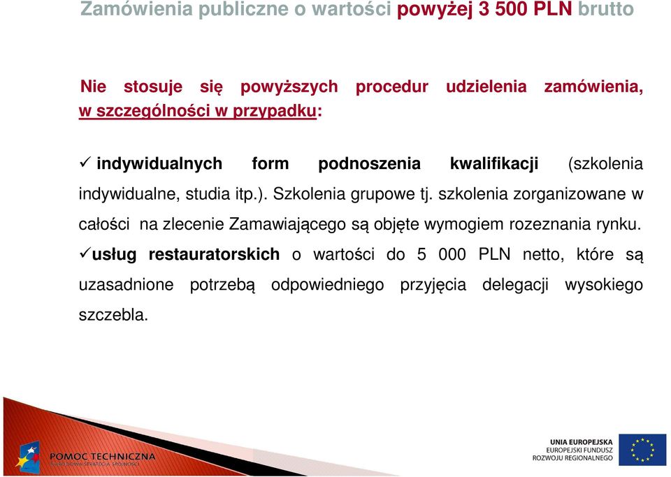 szkolenia zorganizowane w całości na zlecenie Zamawiającego są objęte wymogiem rozeznania rynku.