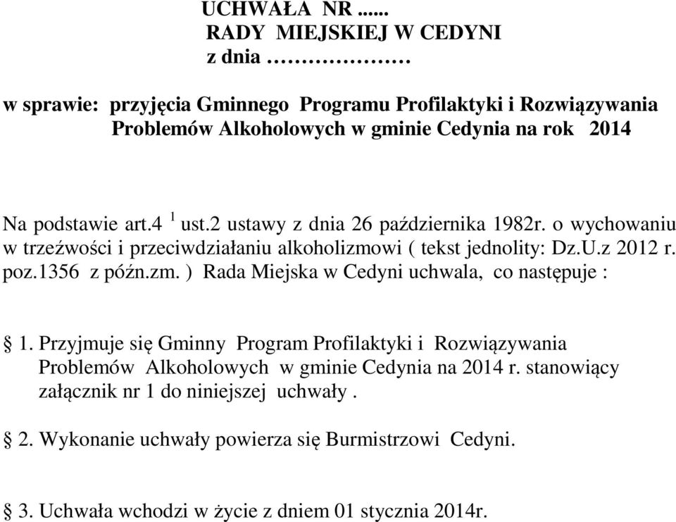 podstawie art.4 1 ust.2 ustawy z dnia 26 października 1982r. o wychowaniu w trzeźwości i przeciwdziałaniu alkoholizmowi ( tekst jednolity: Dz.U.z 2012 r. poz.