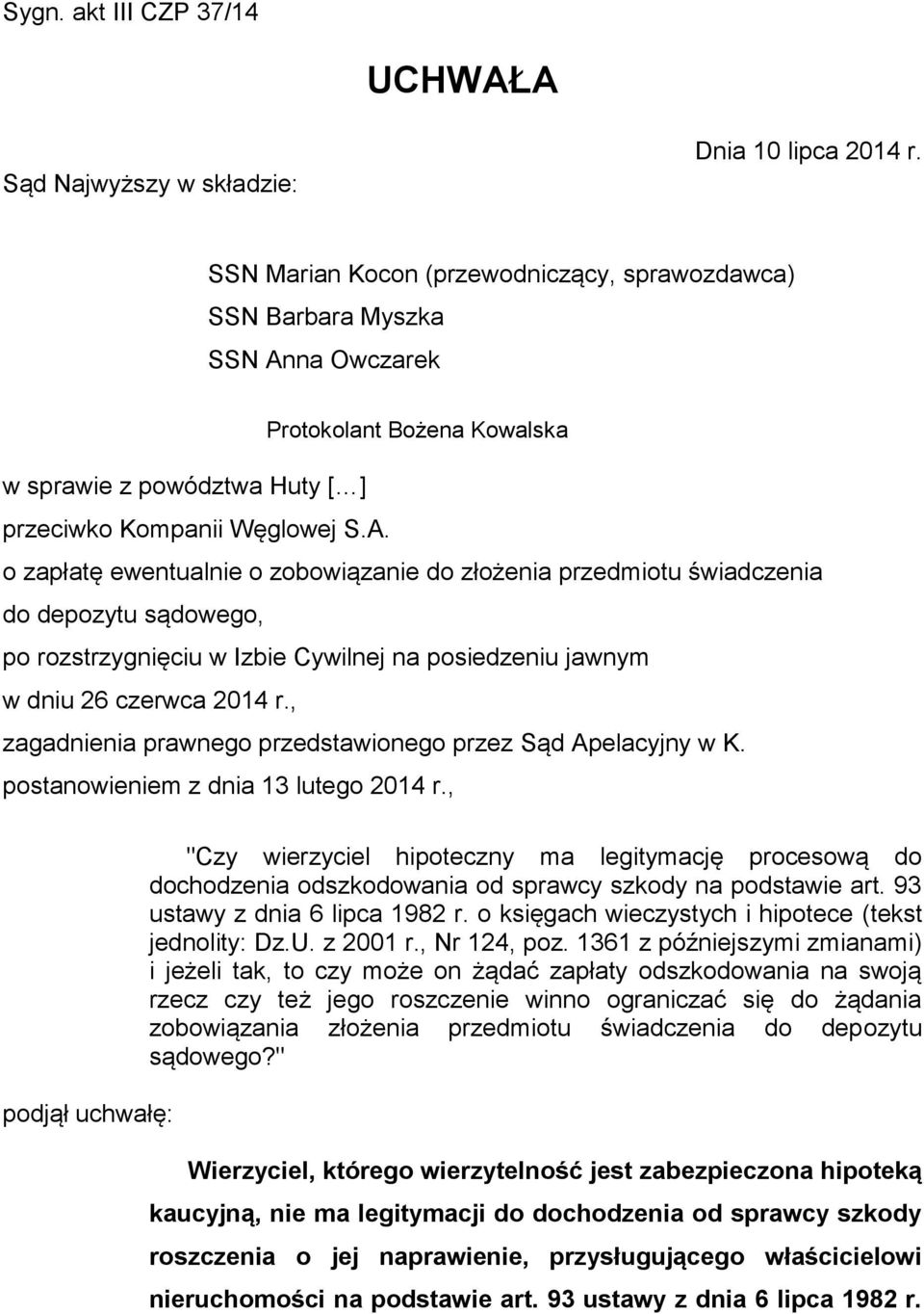 na Owczarek Protokolant Bożena Kowalska w sprawie z powództwa Huty [ ] przeciwko Kompanii Węglowej S.A.
