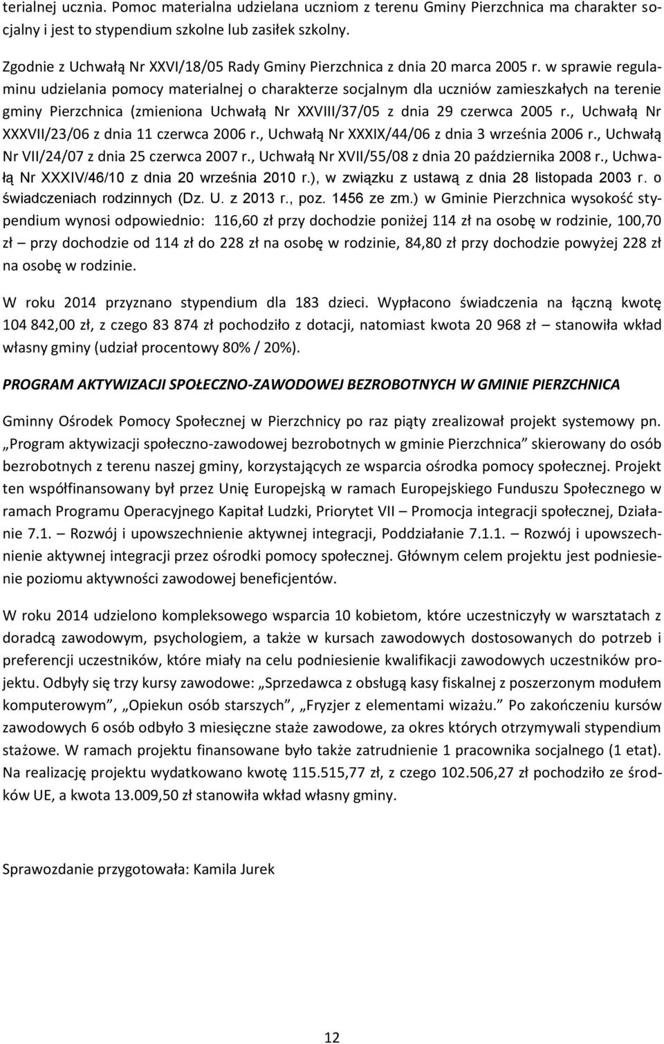 w sprawie regulaminu udzielania pomocy materialnej o charakterze socjalnym dla uczniów zamieszkałych na terenie gminy Pierzchnica (zmieniona Uchwałą Nr XXVIII/37/05 z dnia 29 czerwca 2005 r.