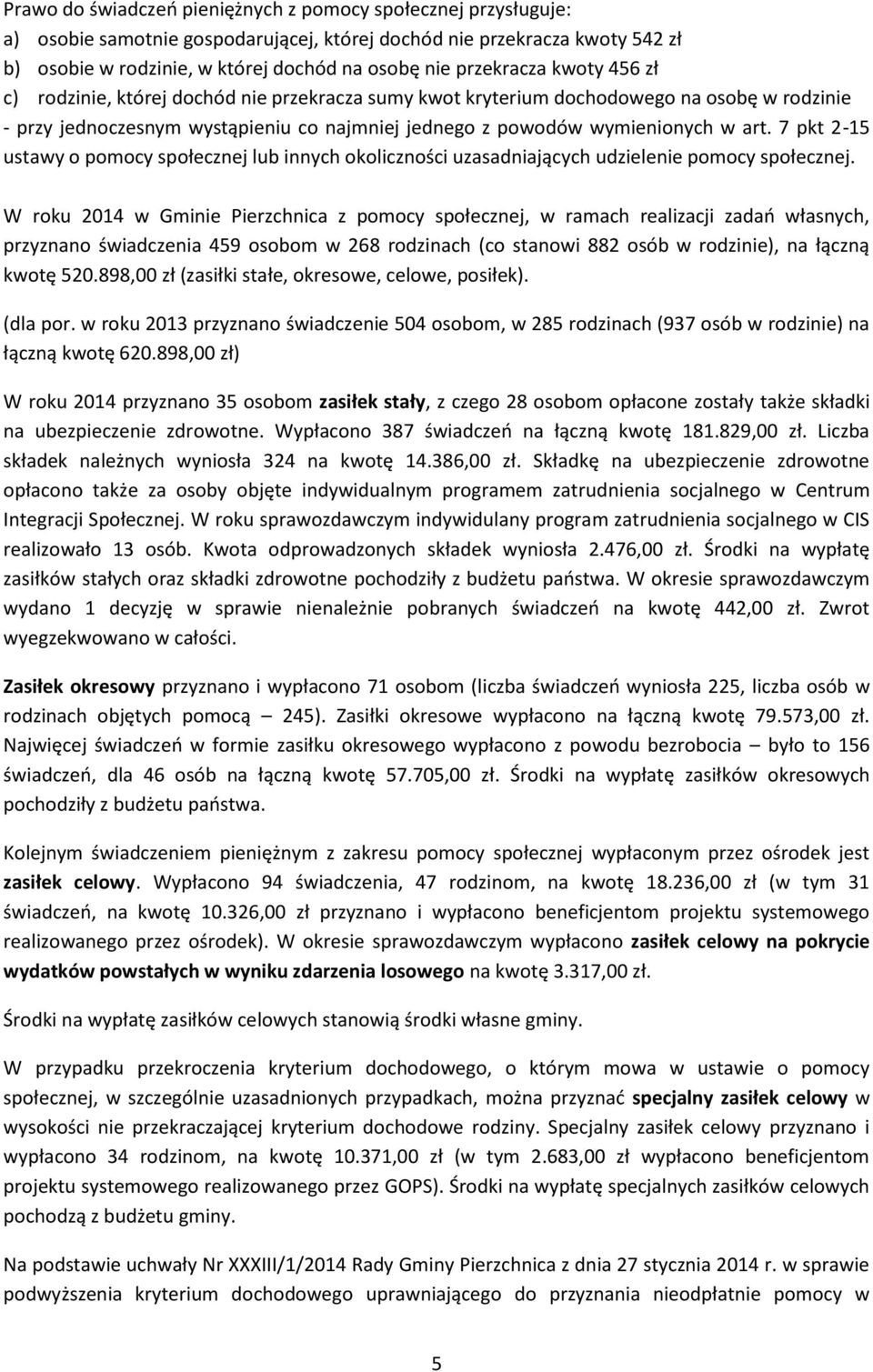 7 pkt 2-15 ustawy o pomocy społecznej lub innych okoliczności uzasadniających udzielenie pomocy społecznej.