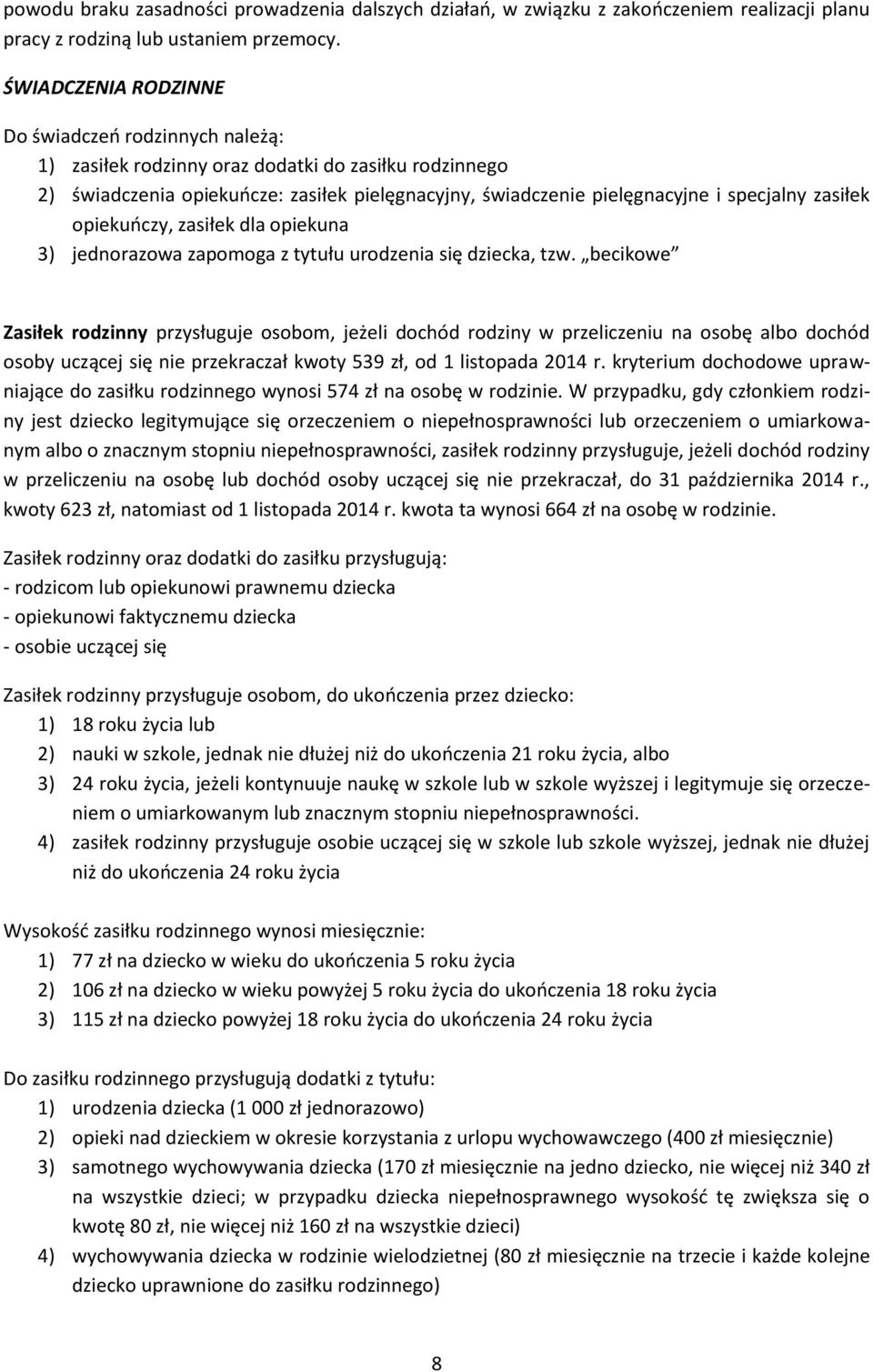 zasiłek opiekuńczy, zasiłek dla opiekuna 3) jednorazowa zapomoga z tytułu urodzenia się dziecka, tzw.