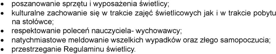 respektowanie poleceń nauczyciela- wychowawcy; natychmiastowe meldowanie