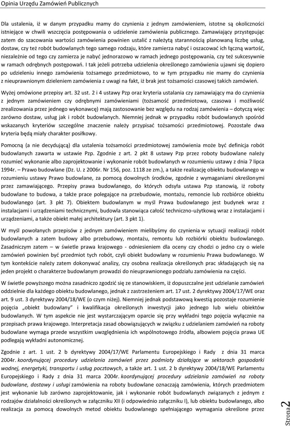 nabyć i oszacować ich łączną wartość, niezależnie od tego czy zamierza je nabyć jednorazowo w ramach jednego postępowania, czy też sukcesywnie w ramach odrębnych postępowań.