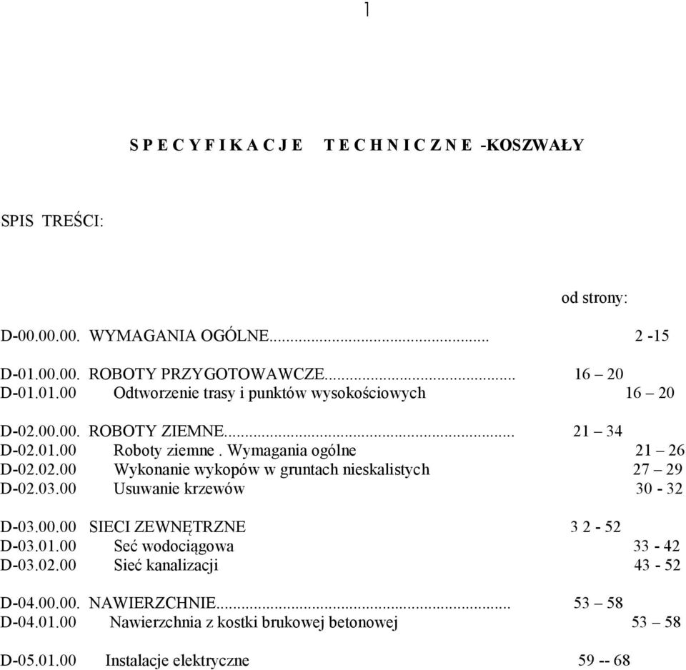 02.00 Wykonanie wykopów w gruntach nieskalistych 27 29 D-02.03.00 Usuwanie krzewów 30-32 D-03.00.00 SIECI ZEWNĘTRZNE 3 2-52 D-03.01.