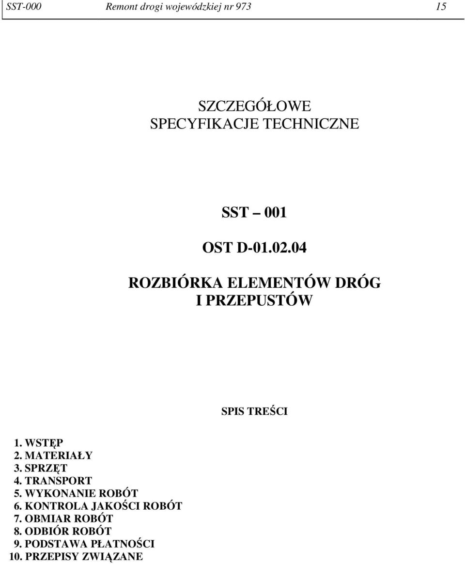 WSTĘP 2. MATERIAŁY 3. SPRZĘT 4. TRANSPORT 5. WYKONANIE ROBÓT 6.
