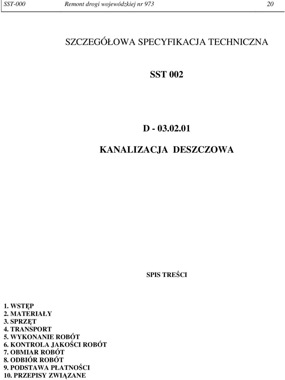 WSTĘP 2. MATERIAŁY 3. SPRZĘT 4. TRANSPORT 5. WYKONANIE ROBÓT 6.