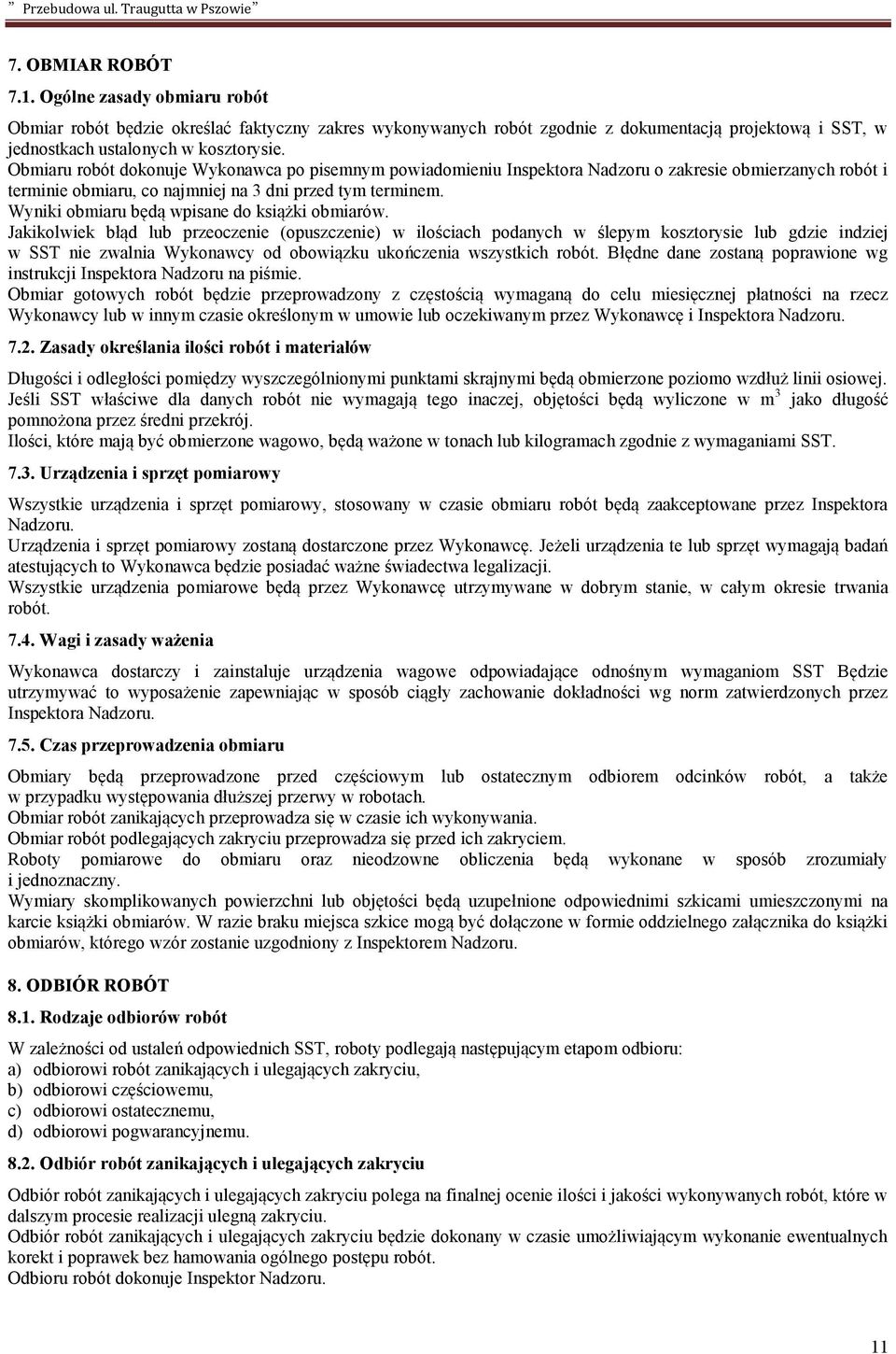 Wyniki obmiaru będą wpisane do książki obmiarów.