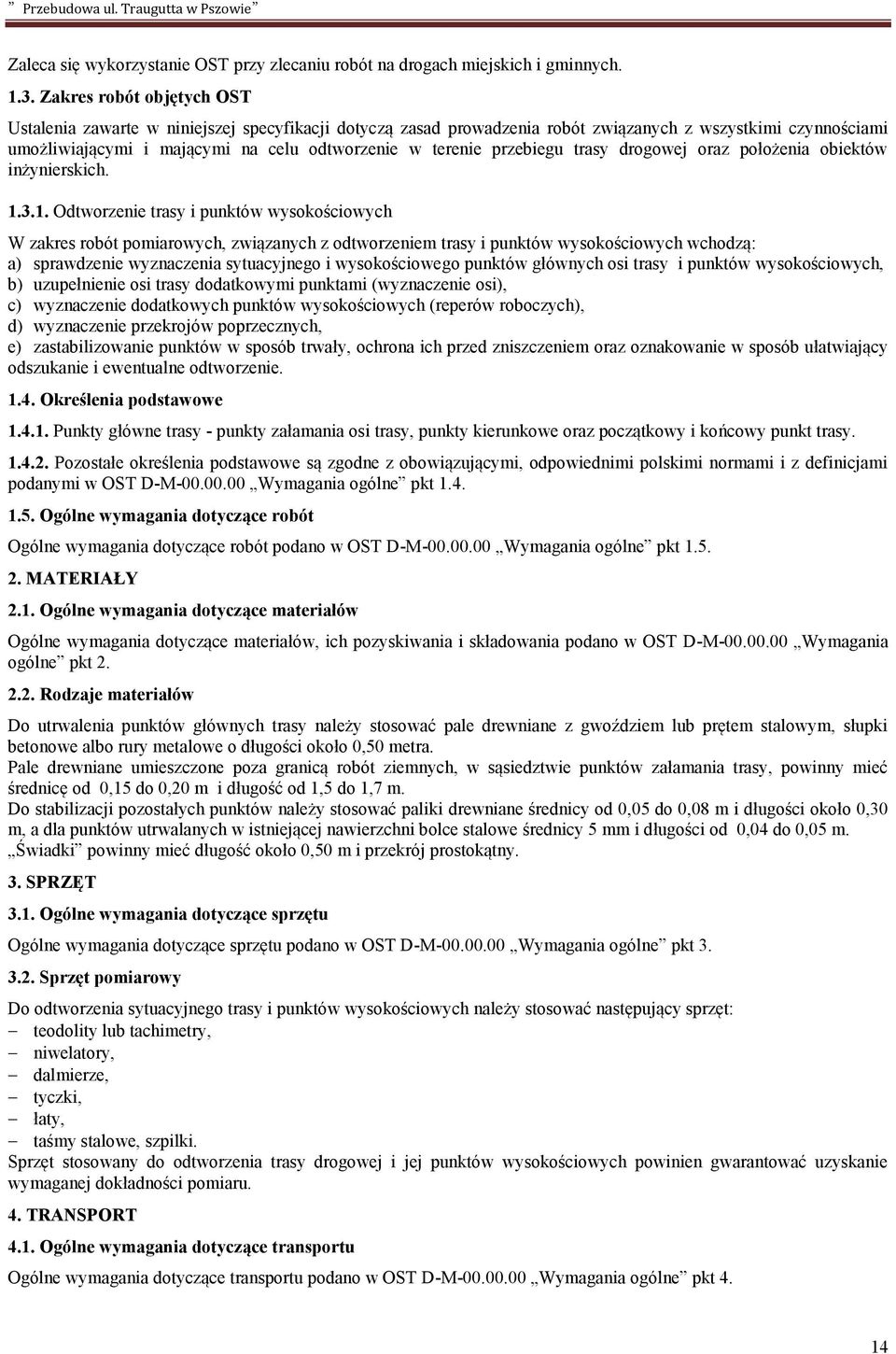 przebiegu trasy drogowej oraz położenia obiektów inżynierskich. 1.