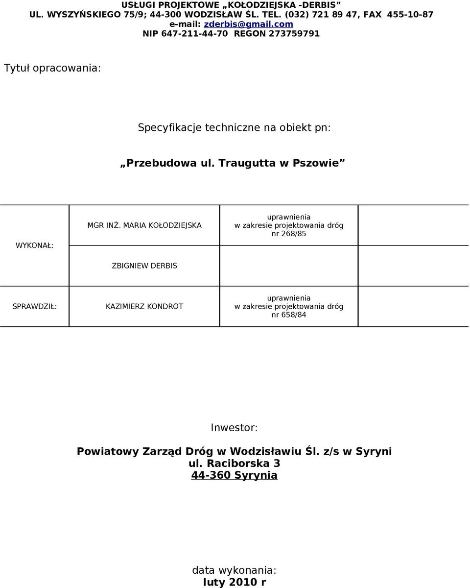 Traugutta w Pszowie WYKONAŁ: MGR INŻ.