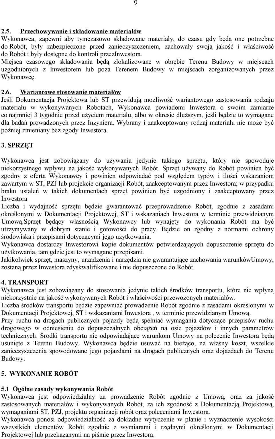 jakość i właściwość do Robót i były dostępne do kontroli przezinwestora.
