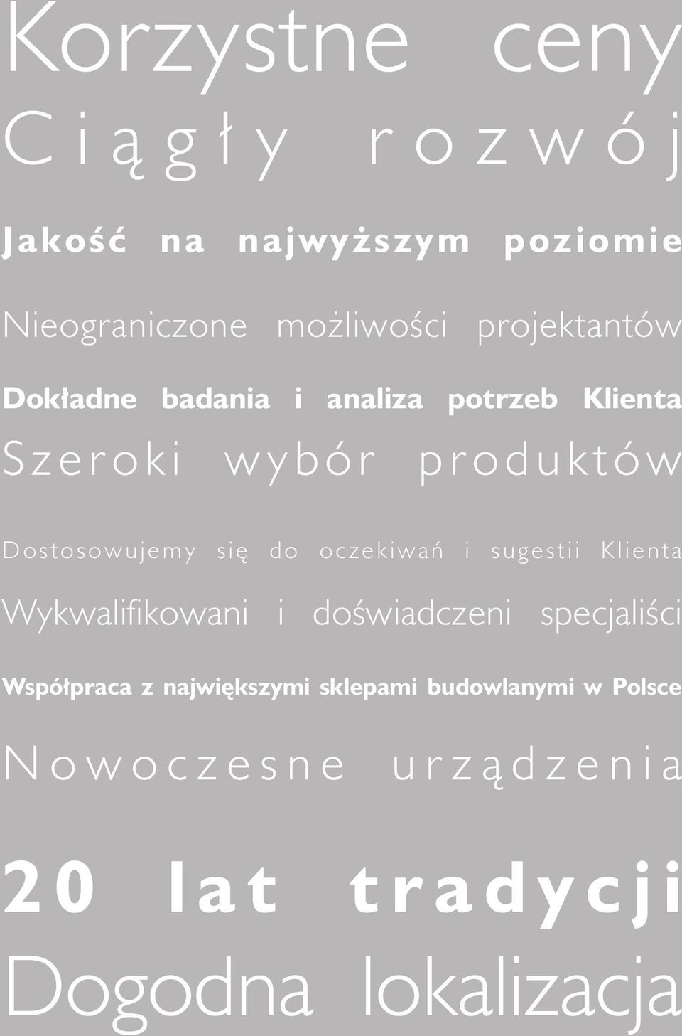 Dostosowujemy siê do oczekiwañ i sugestii Klienta Wykwalifikowani i doœwiadczeni specjaliœci Wspó³praca z
