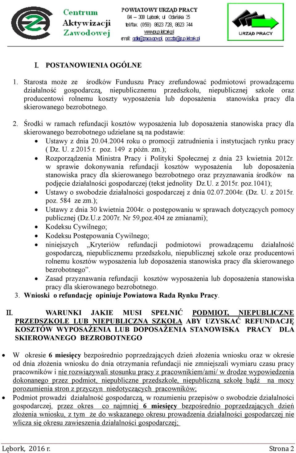 doposażenia stanowiska pracy dla skierowanego bezrobotnego. 2.