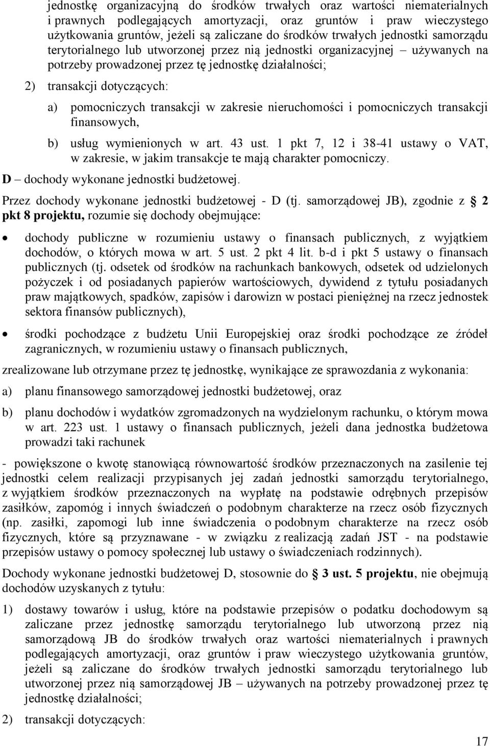 pomocniczych transakcji w zakresie nieruchomości i pomocniczych transakcji finansowych, b) usług wymienionych w art. 43 ust.
