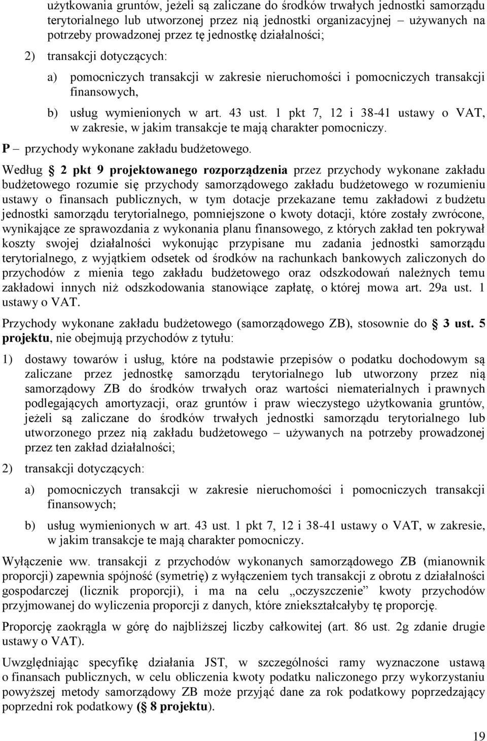 1 pkt 7, 12 i 38-41 ustawy o VAT, w zakresie, w jakim transakcje te mają charakter pomocniczy. P przychody wykonane zakładu budżetowego.