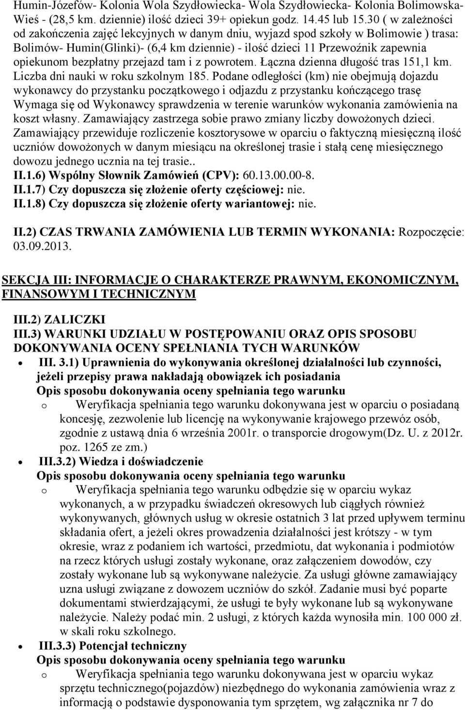 bezpłatny przejazd tam i z powrotem. Łączna dzienna długość tras 151,1 km. Liczba dni nauki w roku szkolnym 185.