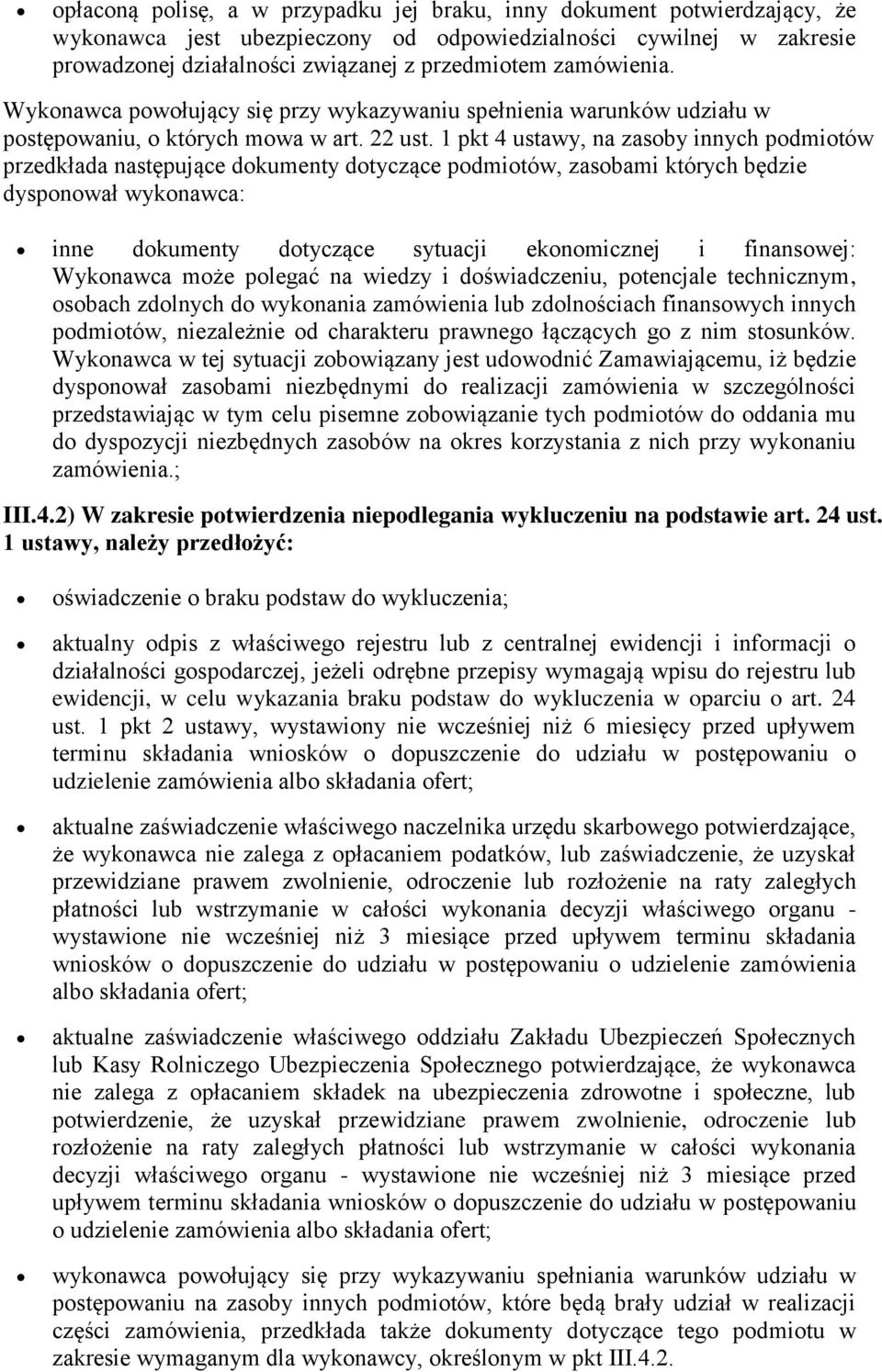 1 pkt 4 ustawy, na zasoby innych podmiotów przedkłada następujące dokumenty dotyczące podmiotów, zasobami których będzie dysponował wykonawca: inne dokumenty dotyczące sytuacji ekonomicznej i