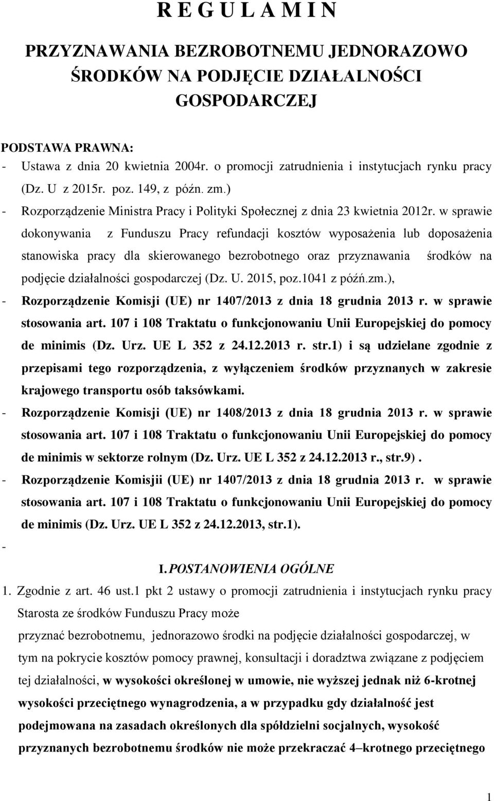 w sprawie dokonywania z Funduszu Pracy refundacji kosztów wyposażenia lub doposażenia stanowiska pracy dla skierowanego bezrobotnego oraz przyznawania środków na podjęcie działalności gospodarczej